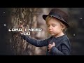 Download Lagu Lord I Need You | Matt Maher | New Christian song | lyrics song | English song |Whatsapp Status Song
