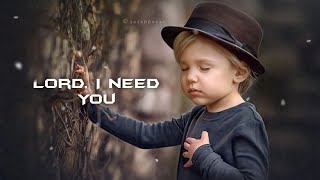 Download Lagu Lord I Need You | Matt Maher | New Christian song | lyrics song | English song |Whatsapp Status Song MP3