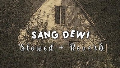 Lyodra , Andi rianto - sang dewi (slowed+reverb)