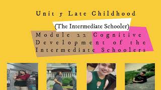 Module 22: Cognitive Development of the Intermediate Schoolers