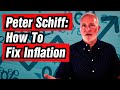 Peter Schiff: How To Fix Inflation