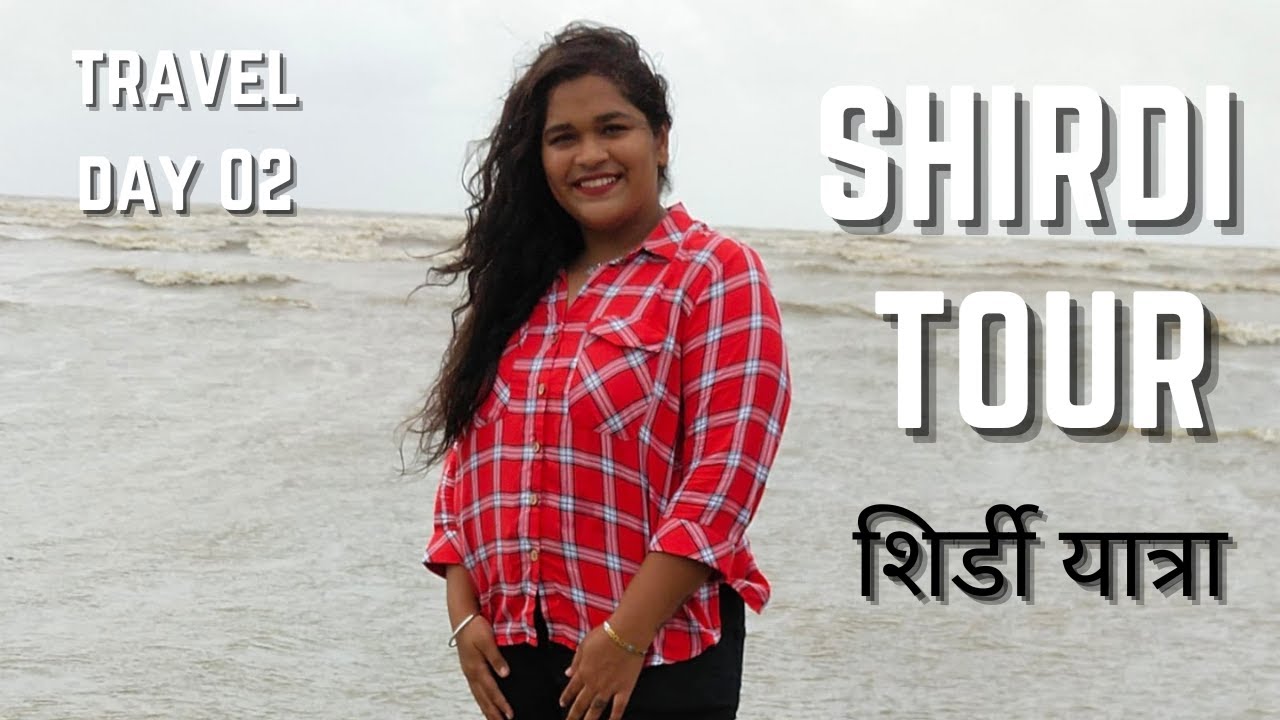 SHIRDI COMPLETE TOUR & PLACES TO VISIT IN SHIRDI | शिर्डी साई बाबा यात्रा