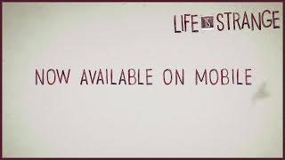 Life is Strange Mobile Out Now Trailer