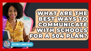 What Are The Best Ways To Communicate With Schools For A 504 Plan? - Accessible Learning For All