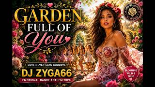 GARDEN FULL OF YOU 🌹❤️ | Emotional Dance Anthem 2026 | DJ ZYGA66