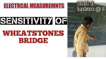 Sensitivity of Wheatstone bridge |deflection of galvano meter | DC & AC BRIDGES | UNIT II | lecture3