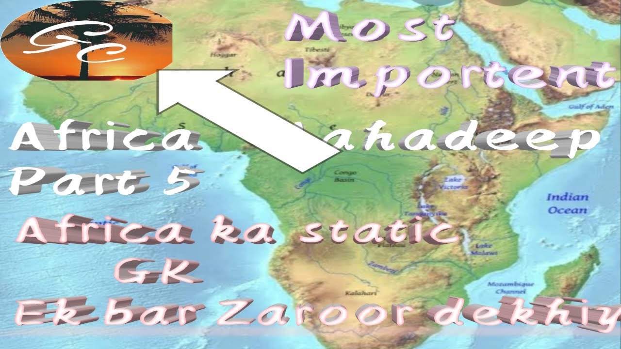 Africa continent. Africa Mahadeep. Facts and static gk of Africa. Africa Special. Mt.and plateu