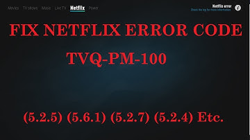 Fix Netflix Error tvq-pm-100 [(5.2.5) (5.6.1) (5.2.7) (5.2.4) etc.]