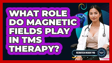 What Role Do Magnetic Fields Play In TMS Therapy? - Neurotech Insight Pro