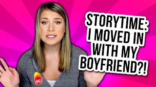 Storytime | I MOVED IN WITH MY BOYFRIEND?!