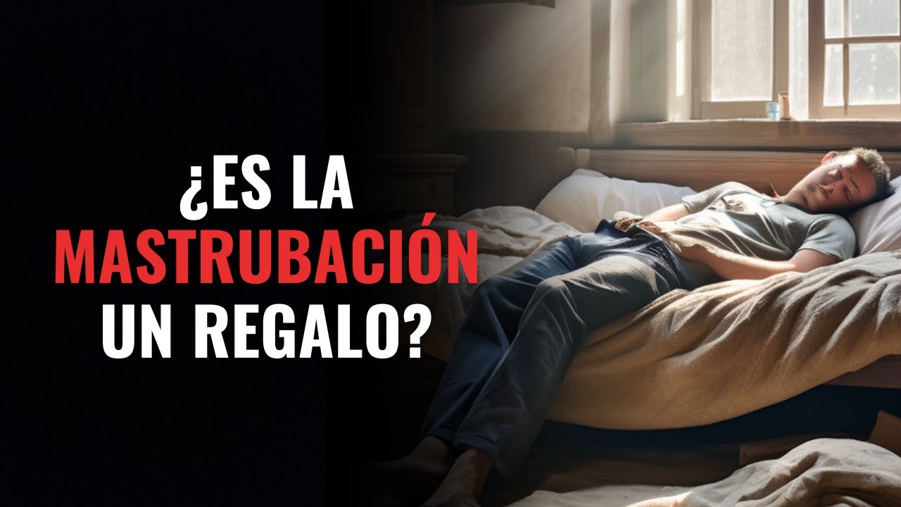 ¿Es la MASTURBACIÓN UN PECADO? ¿Qué le hace esta práctica al cuerpo ...