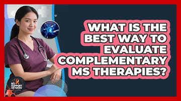 What Is The Best Way To Evaluate Complementary MS Therapies? - MS Support Network