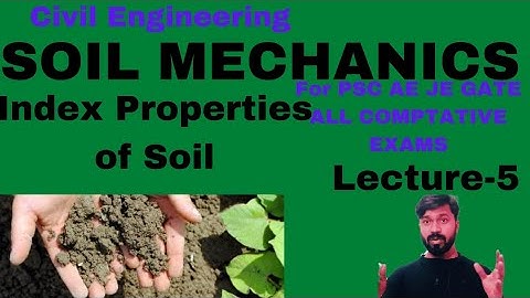 Index Properties of Soil | Soil Mechanics | Civil Engineering |