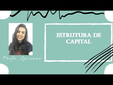 Vídeo: O que é estrutura de capital e por que é importante?