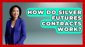 How Do Silver Futures Contracts Work? - AssetsandOpportunity.org