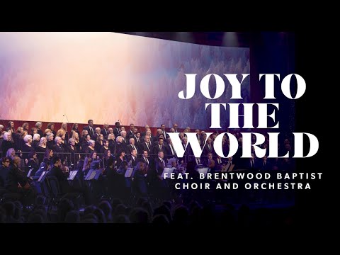 Joy to the World | feat. Brentwood Baptist Choir and