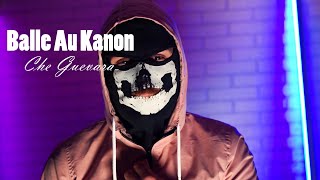 Balle Au Kanon - Che Guevara - Officiel Music Vidéo By Blacosprod