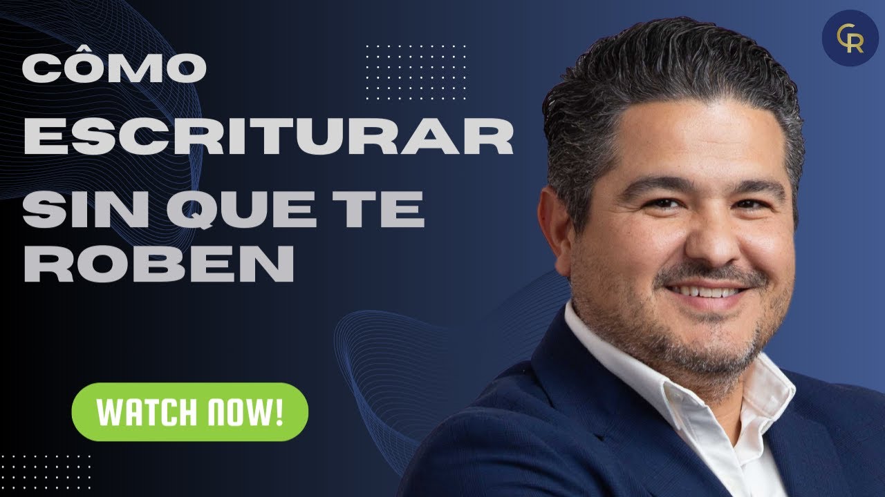 Cómo Escriturar Una Propiedad (SIN QUE TE ROBEN)