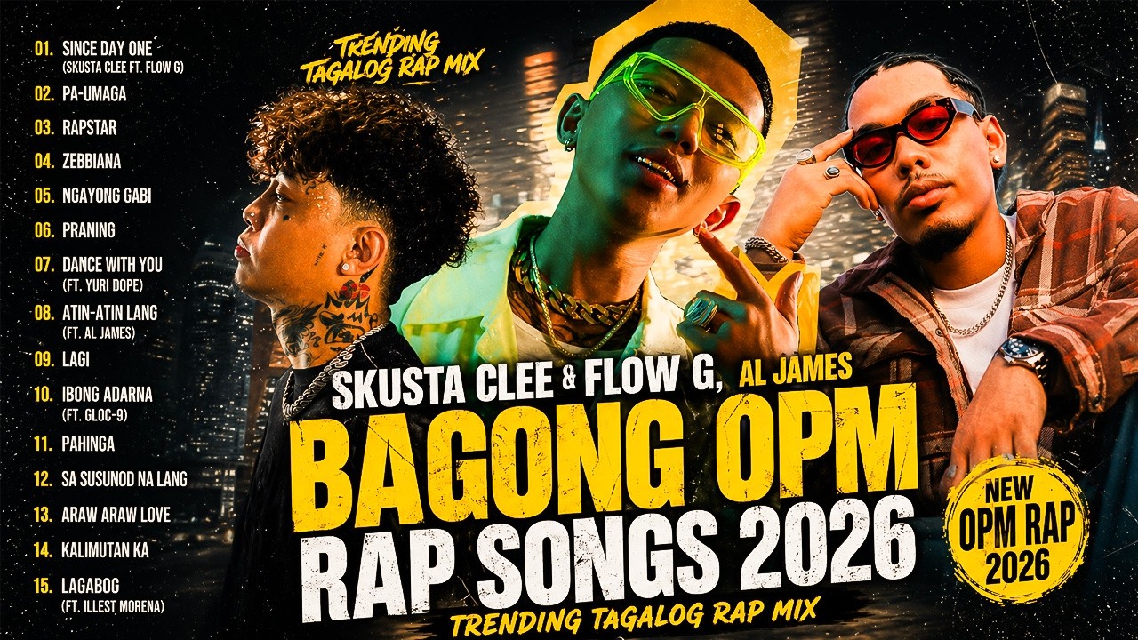 🔥 Skusta Clee & Flow G, Al James - Bagong OPM Rap Songs 2026 (Trending Tagalog Rap Mix) 🚀