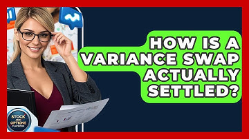How Is A Variance Swap Actually Settled? - Stock and Options Playbook