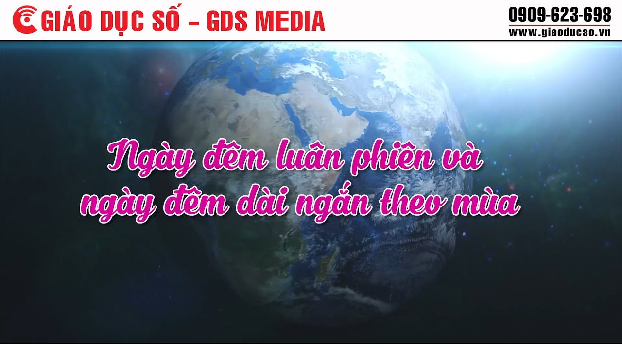 Ngày đêm luân phiên và ngày đêm dài ngắn theo mùa - youtube