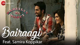 Bairaagi feat. Samira Koppikar | Bareilly Ki Barfi | Kriti, Ayushmann & Rajkummar
