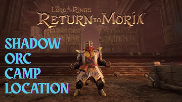 Lord of the Rings: Return to Moria Shadow Orc Camp and Dragon Hoard Location
