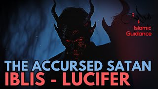 The Story Of The Accursed Satan - Iblis (Lucifer)