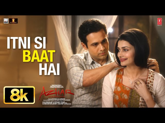 Itni Si Baat Hai 8K Video Song | Emraan Hashmi, Prachi Desai | Azhar | Pritam | Arijit Singh
