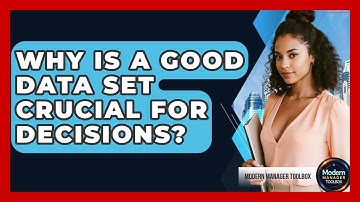 Why Is A Good Data Set Crucial For Decisions? - Modern Manager Toolbox