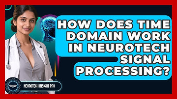 How Does Time Domain Work In Neurotech Signal Processing? - Neurotech Insight Pro