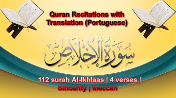 Quran with Portuguese Translation | 112 surah Al-ikhlas | | Brenna (B D) | | A-M-I-A | سورة الإخلاص