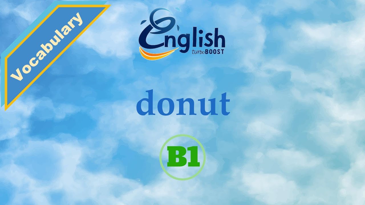 Donut - Meaning, Pronunciation, & Examples | B1 | Learn English Vocabulary