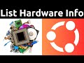 How To Check And List All System Hardware Configuration Information On Ubuntu Linux