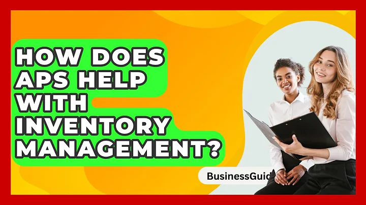 How Does APS Help With Inventory Management? - BusinessGuide360.com