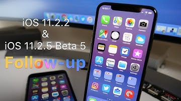 iOS 11.2.2 and iOS 11.2.5 Beta 5 -  Follow-up