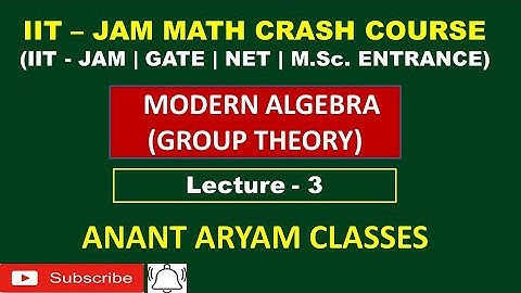 IIT - JAM MATH CRASH COURSE 2023 | MODERN ALGEBRA (GROUP THEORY) | LECTURE - 3