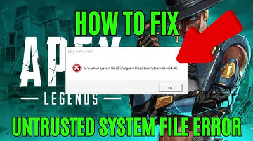 How To Fix Easy Anti-Cheat Untrusted System File Error in Apex Legends Season 24