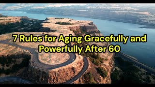 7 Rules for Aging Gracefully and Powerfully After 60