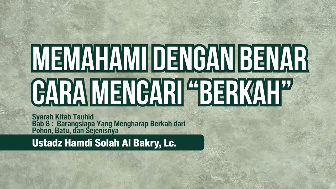 [011] Memahami Dengan Benar Cara Mencari “Berkah”- Ustadz Hamdi Al Bakry, Lc.