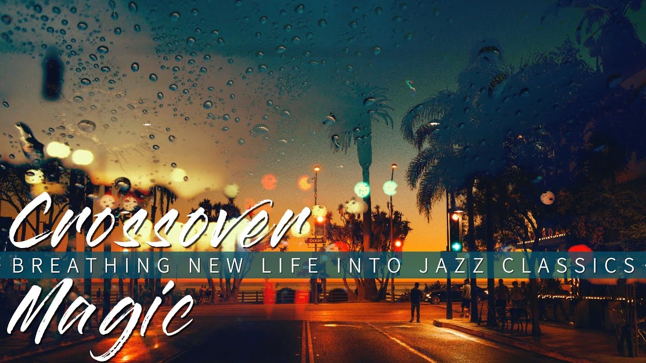 Crossover Magic : Breathing New Life into Jazz Classics || Love Ballads