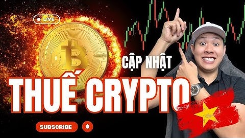 THUẾ CRYPTO 2026-2027 - Đánh thuế 0.1% BTC ETH - Trade Futures có thuế ko? |Đầu Tư Crypto cùng Chiến