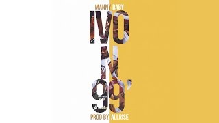 Manny Baby - Ivo-N-99 Freestyle (Prod. by Allrise)