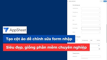 Chỉnh sửa form nhập liệu siêu dễ trên Google Appsheet - Hòa data