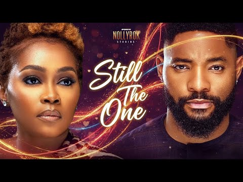 STILL THE ONE (TANA ADELANA JOHN EKANEM) –  Nigerian Movies 2025 latest full movies