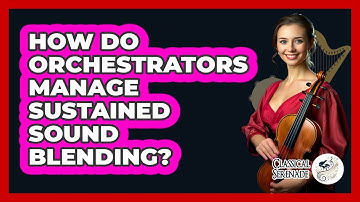 How Do Orchestrators Manage Sustained Sound Blending?