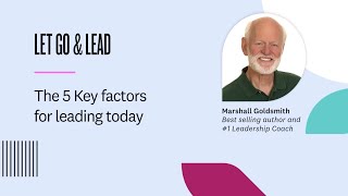 Marshall Dsmith The 5 Key Factors For Leading Today