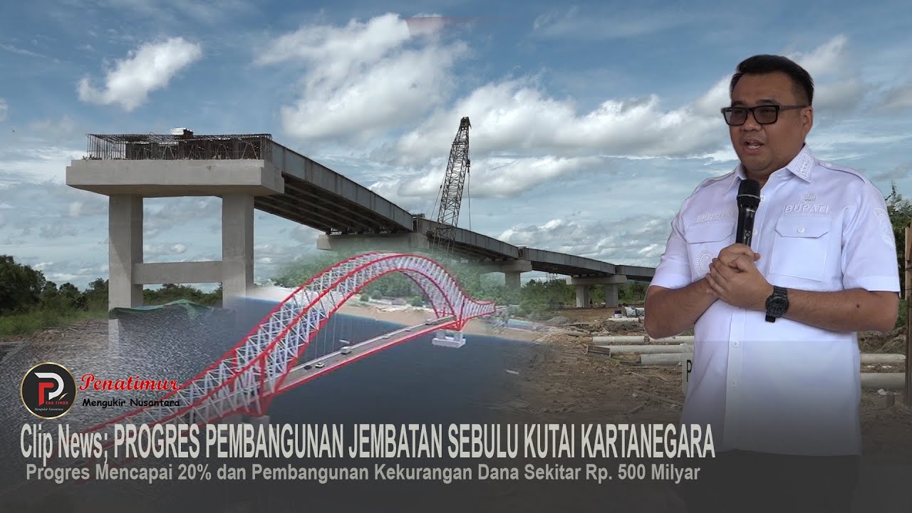 Clip News; PROGRES PEMBANGUNAN JEMBATAN SEBULU KUTAI KARTANEGARA