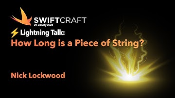 Lightning Talk: How Long is a Piece of String? - Nick Lockwood - SwiftCraft 2024