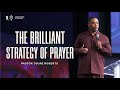 The Brilliant Strategy of Prayer- Pastor Touré Roberts